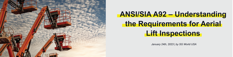 ANSI/SIA A92 – Understanding the Requirements for Aerial Lift Inspecti