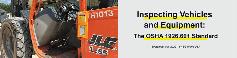 Inspecting Vehicles and Equipment: The OSHA 1926.601 Standard