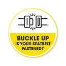 Buckle Up Is Your Seatbelt Fastened - Circle Anti-Slip Floor Sticker - 12" Diameter