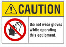 CAUTIION Do Not Wear Gloves While Operating This Equipment Sign LCU3-0086-NP_10x7