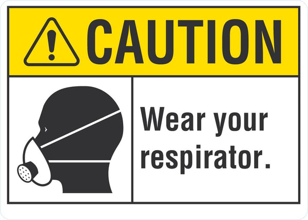 CAUTION Wear Your Respirator Sign LCU3-0118-NP_10x7