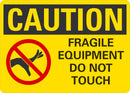 CAUTION Fragile Equipment Do Not Touch Sign LCU3-0126-NP_10x7