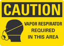 CAUTION Vapor Respirator Required In This Area Sign LCU3-0183-NP_10x7