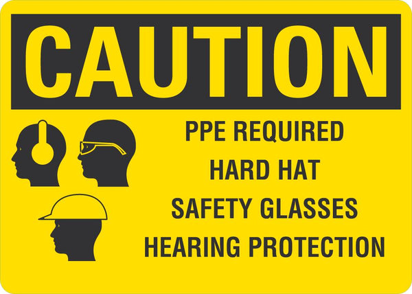 CAUTION Ppe Required (Hard Hat, Safety Glasses, Hearing Protection) Sign