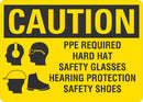 CAUTION PPE Required (Hard Hat, Safety Glasses, Hearing Protection, Safety Shoes) Sign LCU3-0188-NP_10x7