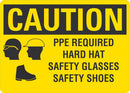 CAUTION PPE Required (Hard Hat, Safety Glasses, Safety Shoes) Sign LCU3-0191-NP_10x7