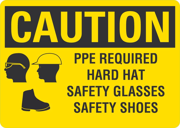 CAUTION PPE Required (Hard Hat, Safety Glasses, Safety Shoes) Sign