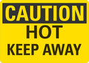 CAUTION Hot Keep Away Sign LCU3-0224-NP_10x7