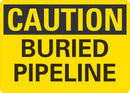CAUTION Buried Pipeline Sign LCU3-0236-NP_10x7