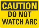 CAUTION Do Not Watch Arc Sign LCU3-0242-NP_10x7