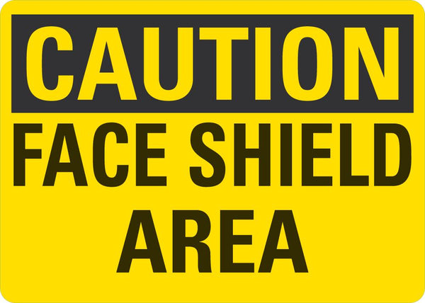 CAUTION Face Shield Area Sign LCU3-0243-NP_10x7