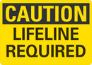 CAUTION Lifeline Required Sign LCU3-0248-NP_14x10