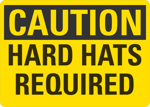CAUTION Hard Hats Required Sign
