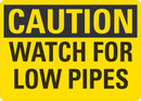 CAUTION Watch For Low Pipes Sign LCU3-0258-NP_10x7