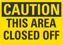 CAUTION This Area Closed Off Sign LCU3-0265-NP_10x7