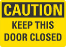 CAUTION Keep This Door Closed Sign LCU3-0275-NP_10x7