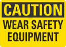CAUTION Wear Safety Equipment Sign LCU3-0277-NP_10x7