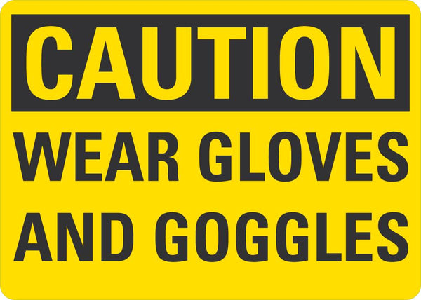 CAUTION Wear Gloves And Googles Sign LCU3-0287-NP_10x7