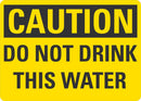 CAUTION Do Not Drink This Water Sign LCU3-0288-NP_10x7
