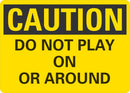 CAUTION Do Not Play On Or Around Sign LCU3-0291-NP_10x7