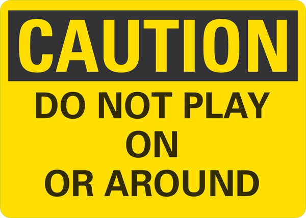 CAUTION Do Not Play On Or Around Sign LCU3-0291-NP_10x7