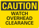 CAUTION Whatch Overhead Clearance Sign LCU3-0295-NP_10x7