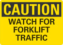 CAUTION Watch For Forklift Traffic Sign LCU3-0305-NP_10x7