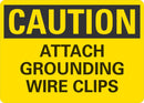 CAUTION Attach Grounding Wire Clips Sign LCU3-0307-NP_14x10
