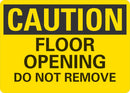 CAUTION Floor Opening Do Not Remove Sign LCU3-0310-NP_10x7