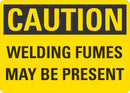 CAUTION Welding Fumes May Be Present Sign LCU3-0314-NP_10x7