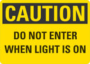CAUTION Do Not Enter When The Light Is On Sign LCU3-0320-NP_10x7
