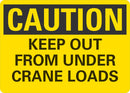 CAUTION Keep Out From Under Crane Load Sign LCU3-0334-NP_10x7