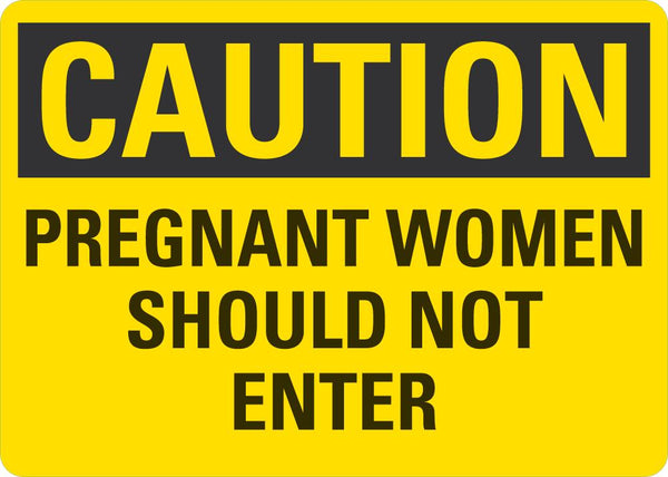 CAUTION Pregnant Women Should Not Enter Sign LCU3-0335-RD_10x7