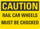 CAUTION Rail Car Wheels Must Be Chocked Sign LCU3-0336-NP_10x7
