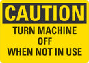 CAUTION Turn Machine Off When Not In Use Sign LCU3-0343-NP_10x7
