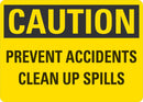 CAUTION Prevent Accidents, Clean Up Spills Sign LCU3-0345-NP_10x7