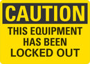 CAUTION This Equipment Has Been Locked Out Sign LCU3-0350-NP_10x7