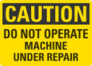 CAUTION Do Not Operate, Machine Under Repair Sign LCU3-0351-NP_10x7