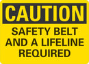 CAUTION Safety Belt And A  Lifeline Required Sign LCU3-0355-NP_10x7