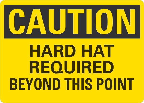 CAUTION Hard Hat Required Beyon This Point Sign