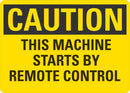CAUTION This Machine Starts By Remote Control Sign LCU3-0369-NP_10x7
