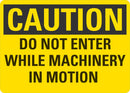 CAUTION Do Not Enter While Machinery In Motion Sign LCU3-0371-RA_14x10