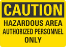 CAUTION Hazardous Area Authorized Personnel Only Sign LCU3-0376-NP_10x7