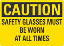 CAUTION Safety Glasses Must Be Worn At All Times Sign LCU3-0379-NP_10x7