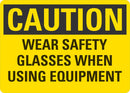 CAUTION Wear Safety Glasses When Using Equipment Sign LCU3-0380-NP_10x7