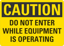 CAUTION Do Not Enter While Equipment Is Operating Sign LCU3-0388-RA_10x7