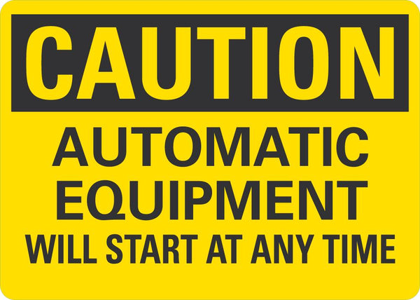 CAUTION Automatic Equipment Will Start At Any Time Sign