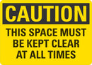 CAUTION This Space Must Be Kept Clear At All times Sign LCU3-0390-NP_10x7