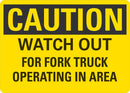 CAUTION Wathc Out For Fork Truck Operating Area Sign LCU3-0391-NP_10x7