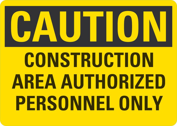 CAUTION Construction Area, Authorized Personnel Only Sign